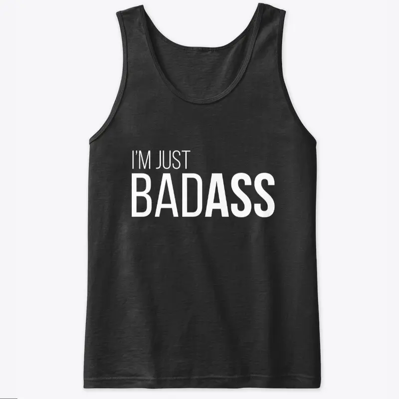 I'm Just BadAss Tank Top